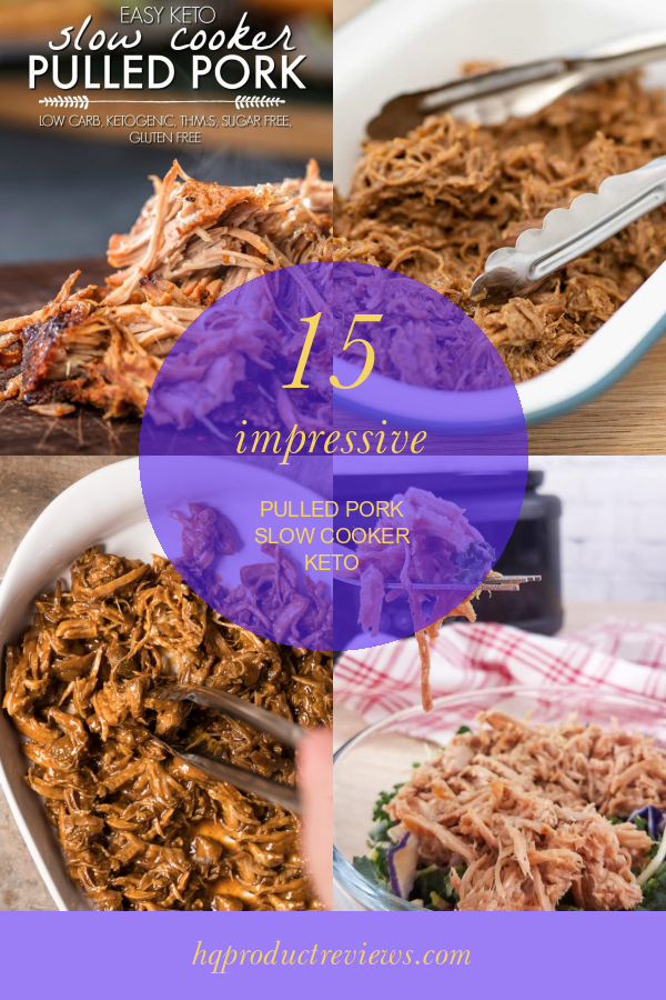 15 Impressive Pulled Pork Slow Cooker Keto Best Product Reviews